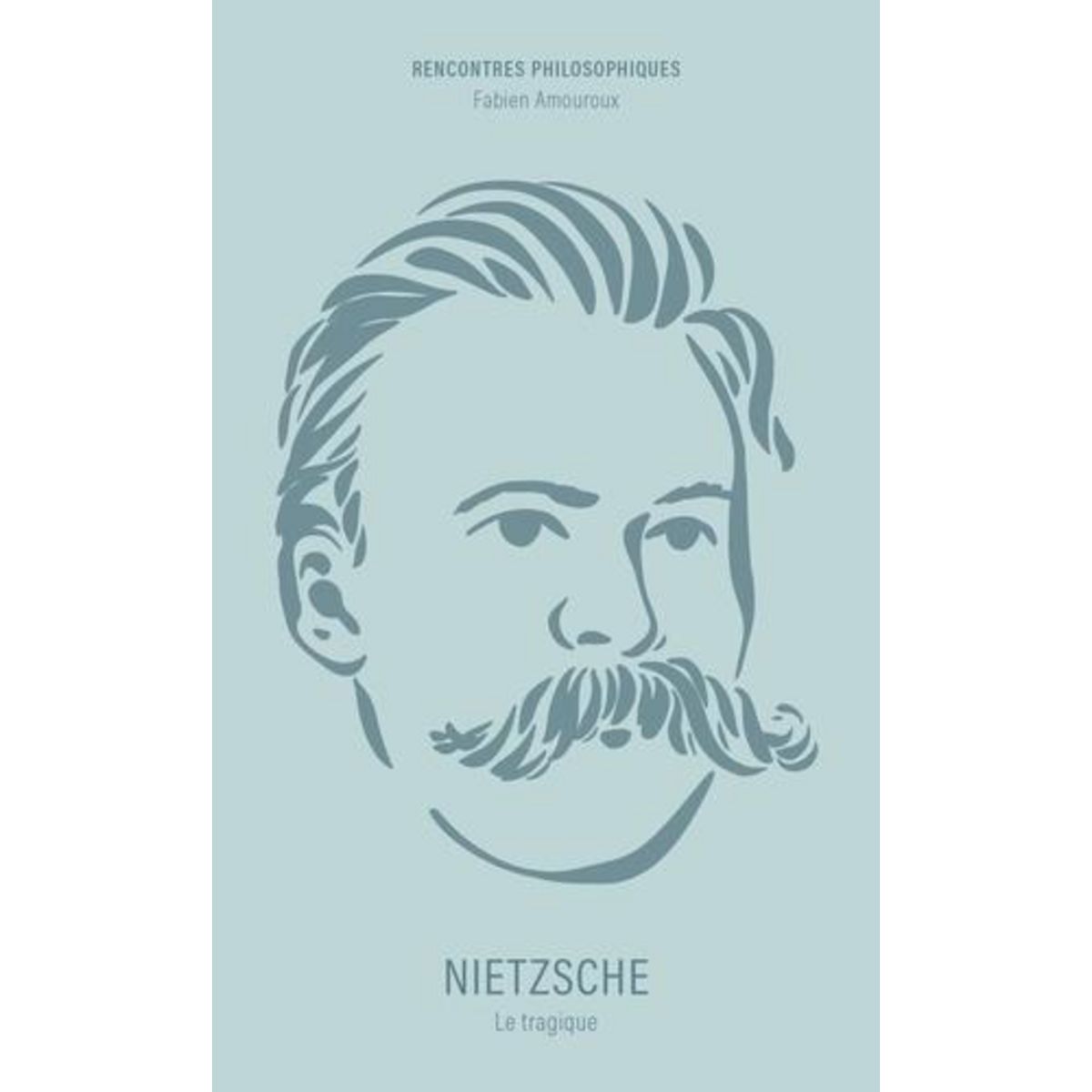 NIETZSCHE. LE TRAGIQUE, Amouroux Fabien