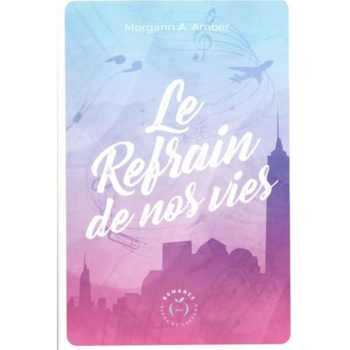 LE REFRAIN DE NOS VIES, Amber Morgann A.