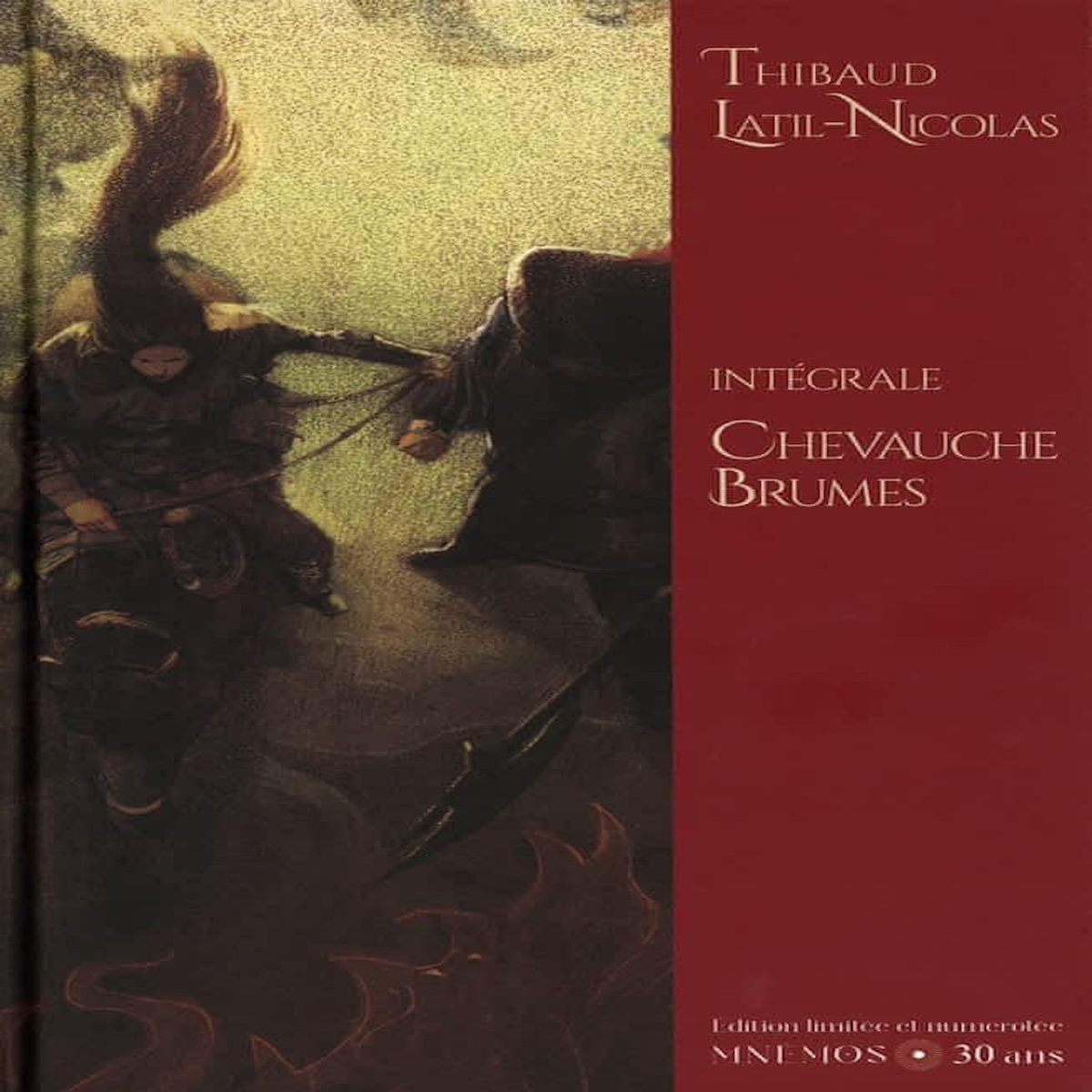 CHEVAUCHE-BRUMES INTEGRALE : CHEVAUCHE-BRUMES ; LES FLOTS SOMBRES ; L'APPEL DES GRANDS CORS. EDITION NUMEROTEE, Latil-Nicolas Thibaud
