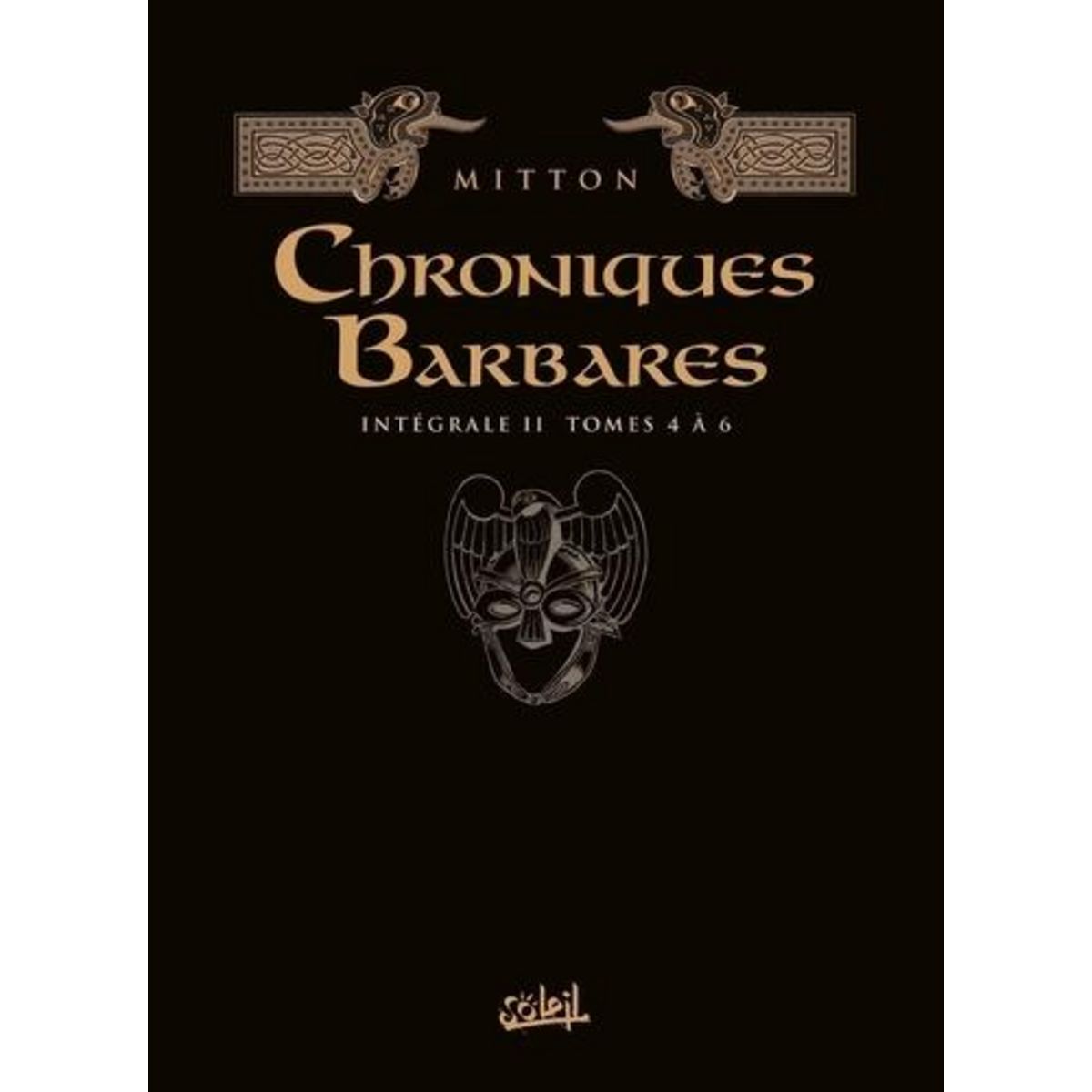 CHRONIQUES BARBARES INTEGRALE 2 : TOMES 4 A 6. TOME 4, LE RETOUR DES VIKINGS ; TOME 5, AU NOM DES VIKINGS ; TOME 6, LE DERNIER VIKING, Mitton Jean-Yves