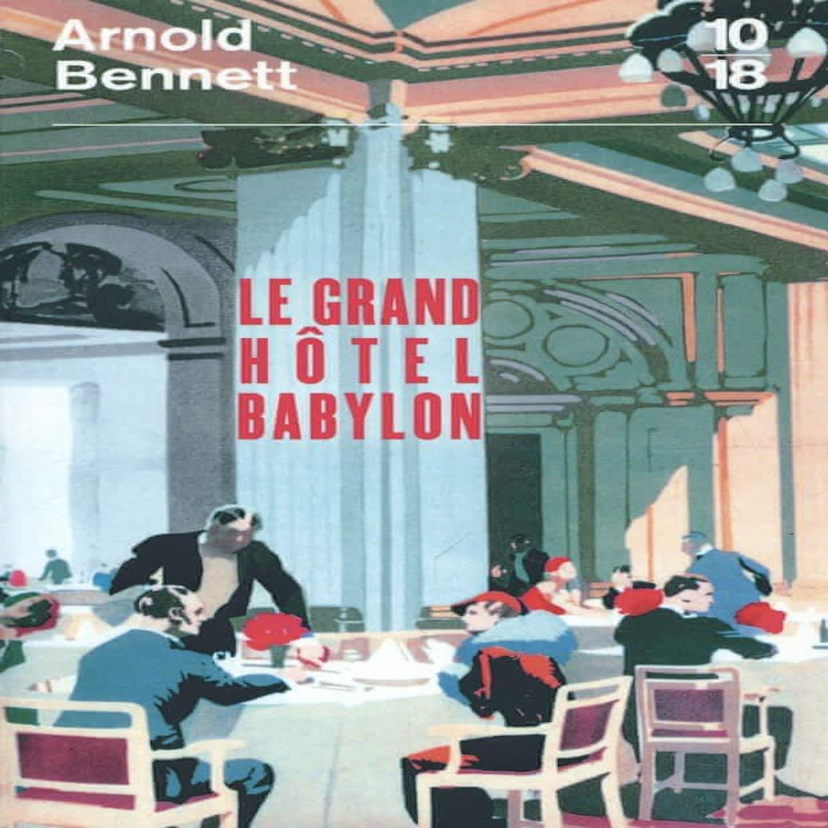 LE GRAND HOTEL BABYLON, Bennett Arnold