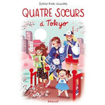 QUATRE SOEURS : QUATRE SOEURS A TOKYO, Rigal-Goulard Sophie
