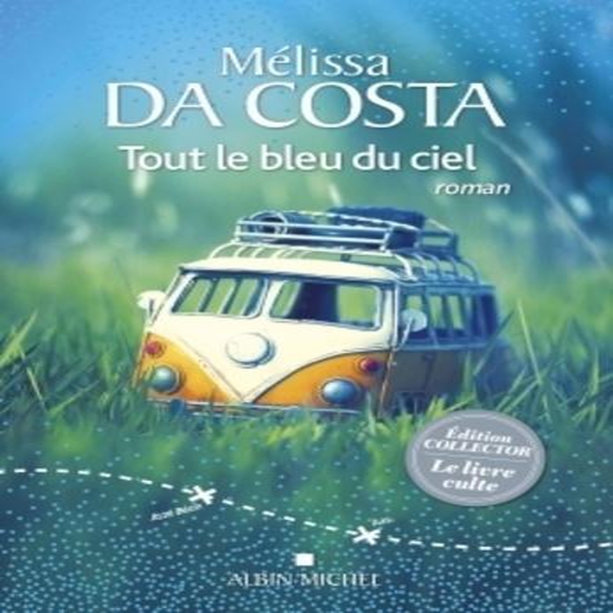TOUT LE BLEU DU CIEL. EDITION COLLECTOR, Da Costa Mélissa