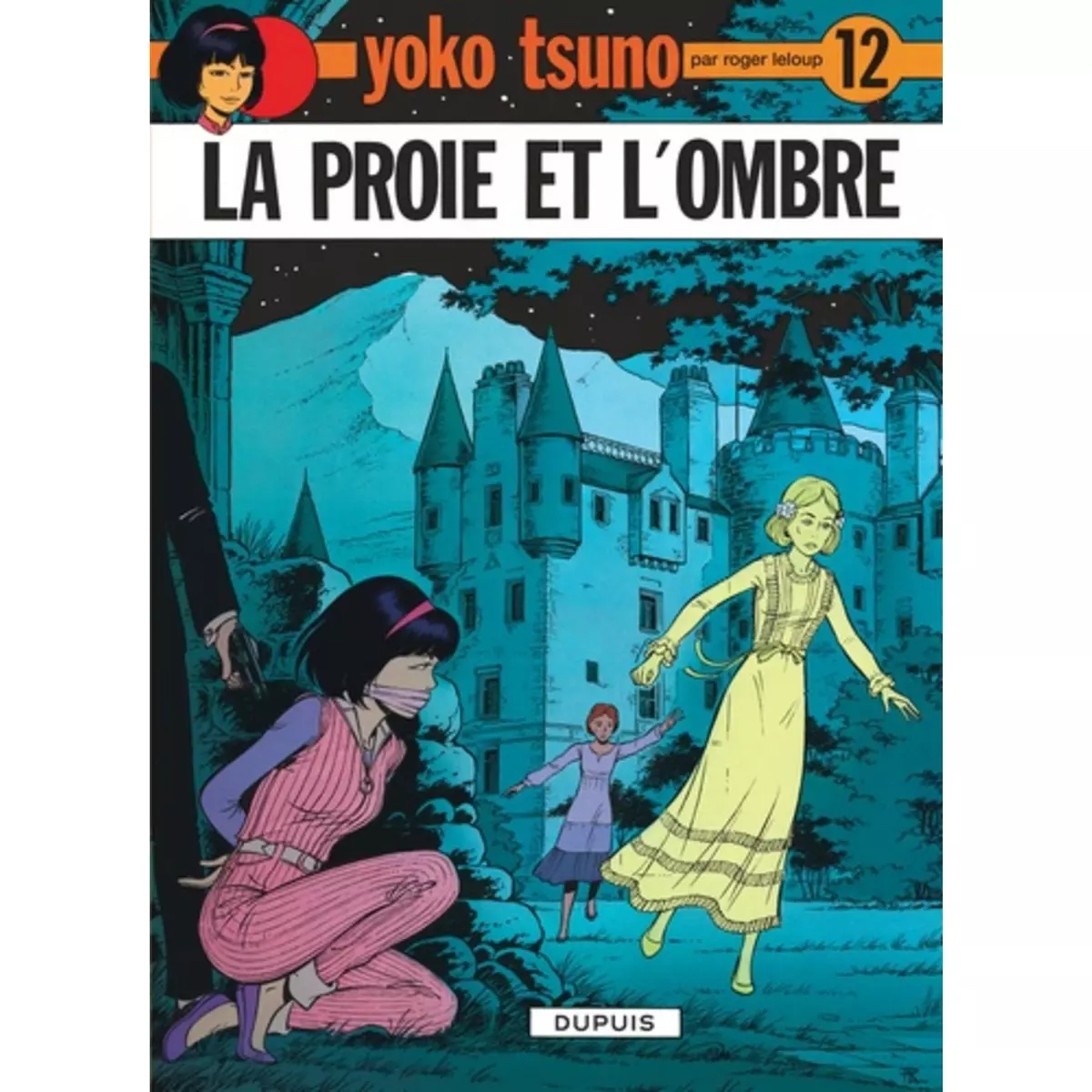  YOKO TSUNO TOME 12 : LA PROIE ET L'OMBRE, Leloup Roger