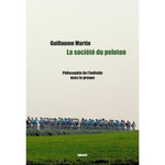 LA SOCIETE DU PELOTON. PHILOSOPHIE DE L'INDIVIDU DANS LE GROUPE, Martin Guillaume