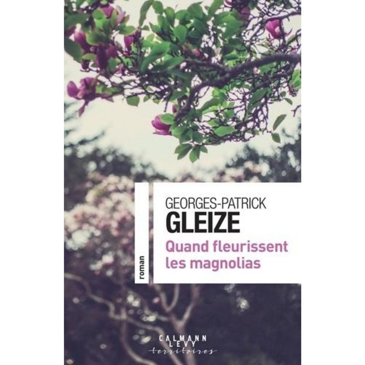 QUAND FLEURISSENT LES MAGNOLIAS, Gleize Georges-Patrick