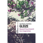 QUAND FLEURISSENT LES MAGNOLIAS, Gleize Georges-Patrick
