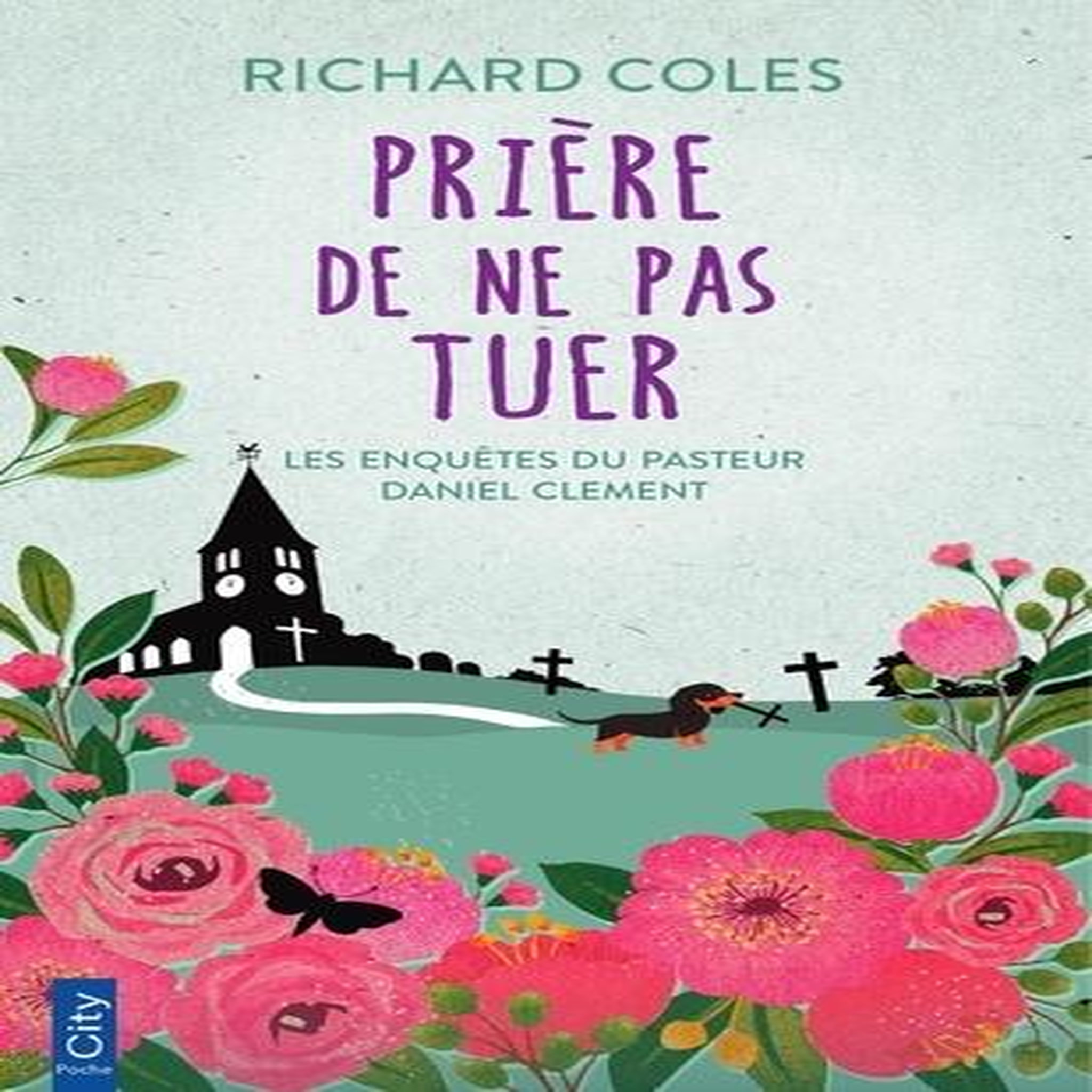 LES ENQUETES DU PASTEUR DANIEL CLEMENT TOME 1 : PRIERE DE NE PAS TUER, Coles Richard