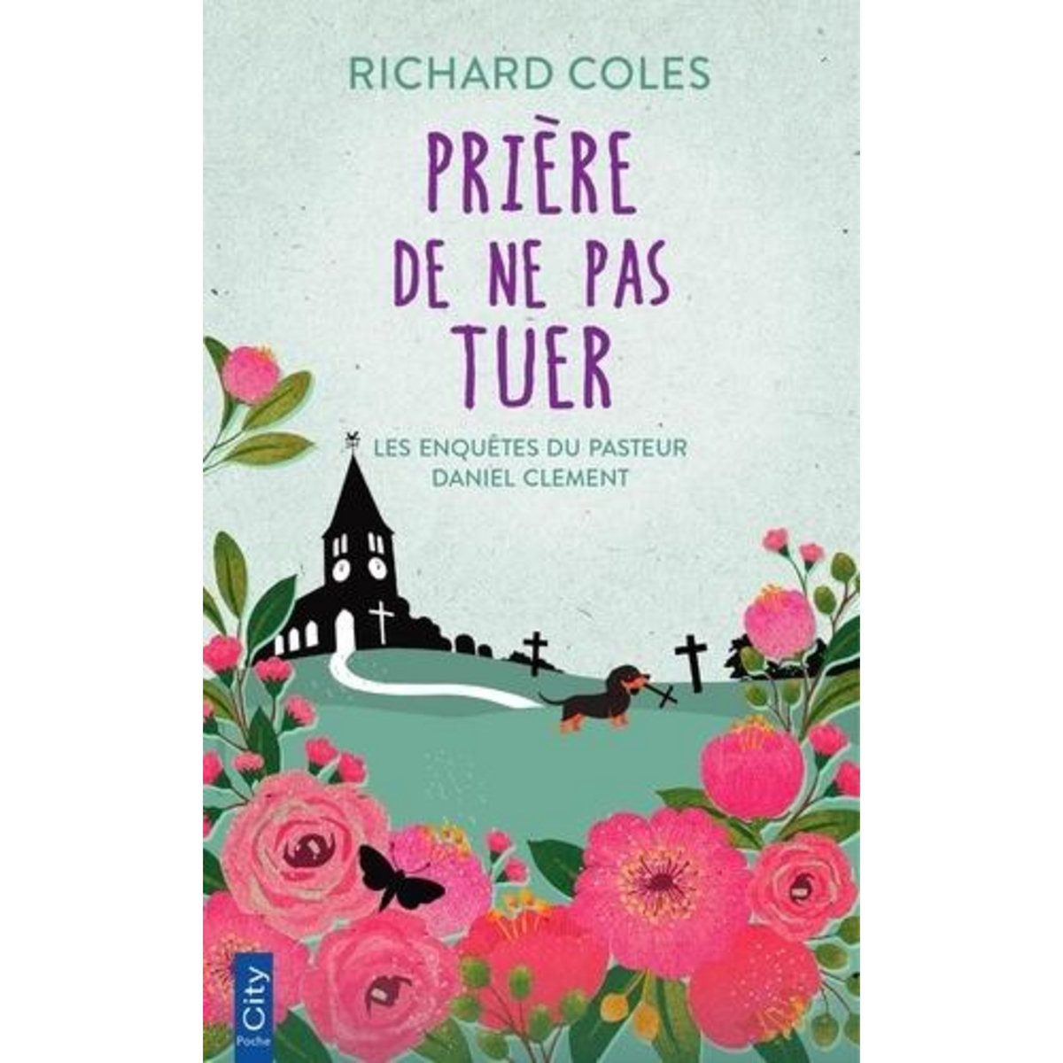 LES ENQUETES DU PASTEUR DANIEL CLEMENT TOME 1 : PRIERE DE NE PAS TUER, Coles Richard