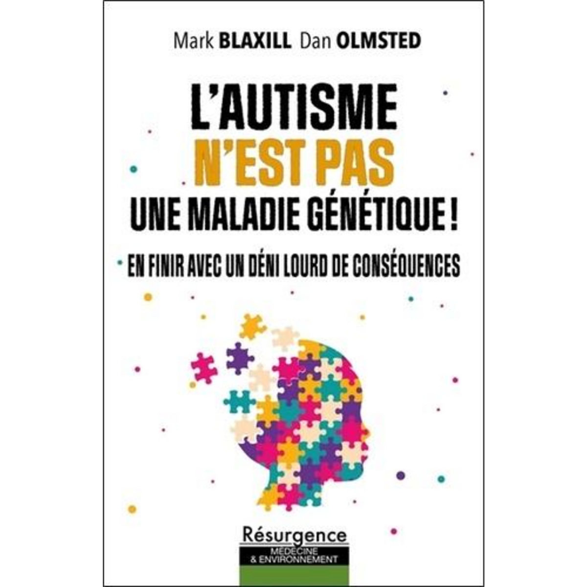 L'AUTISME N'EST PAS UNE MALADIE GENETIQUE ! EN FINIR AVEC UN DENI LOURD DE CONSEQUENCES, Olmsted Dan
