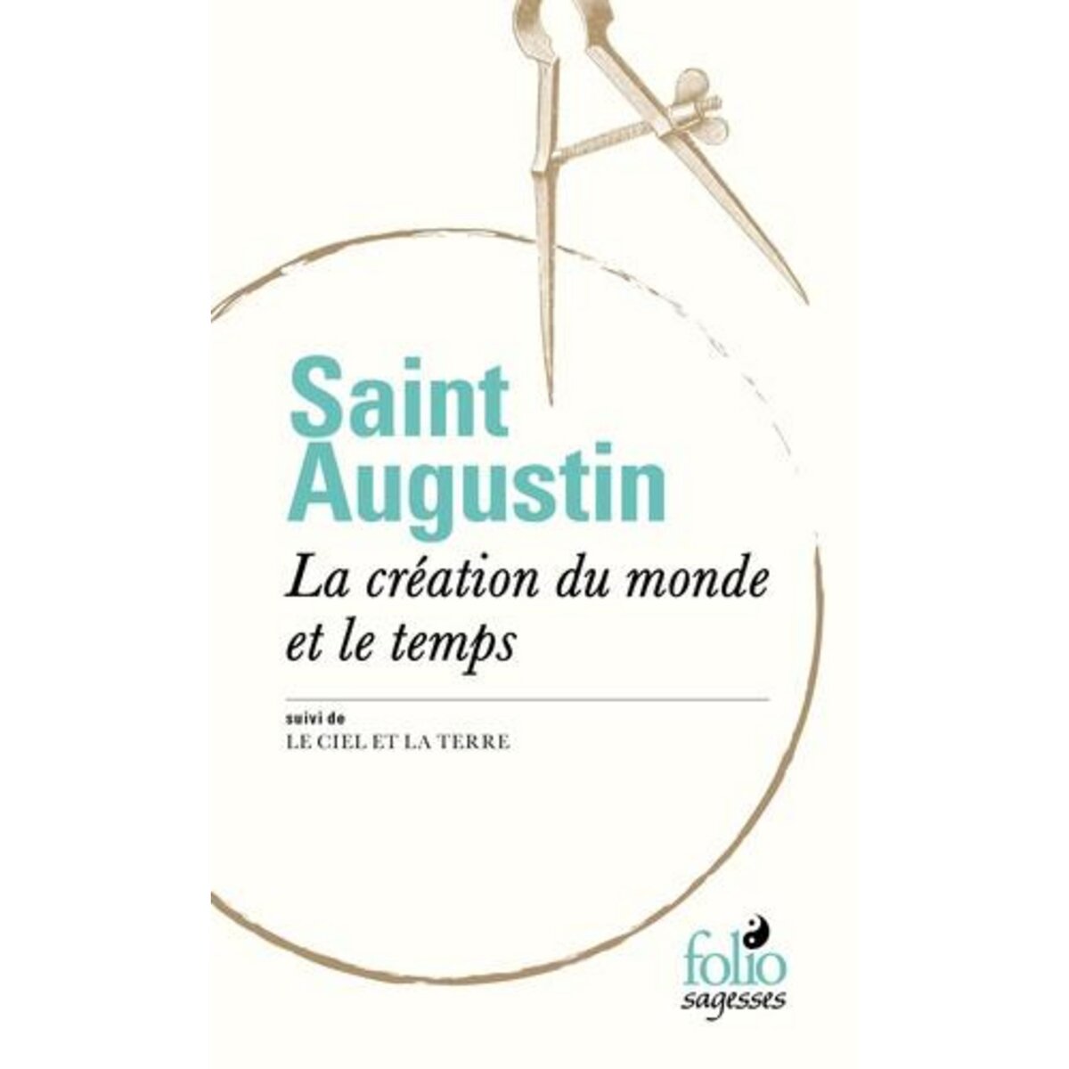 LA CREATION DU MONDE ET LE TEMPS. SUIVI DE LE CIEL ET LA TERRE, Saint Augustin