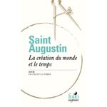 LA CREATION DU MONDE ET LE TEMPS. SUIVI DE LE CIEL ET LA TERRE, Saint Augustin