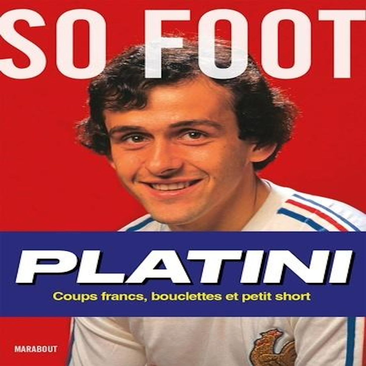 PLATINI. COUPS FRANCS, BOUCLETTES ET PETIT SHORT, So Foot