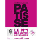 PATISSERIE ! 233 RECETTES, 3500 PHOTOS. L'ULTIME REFERENCE, Felder Christophe
