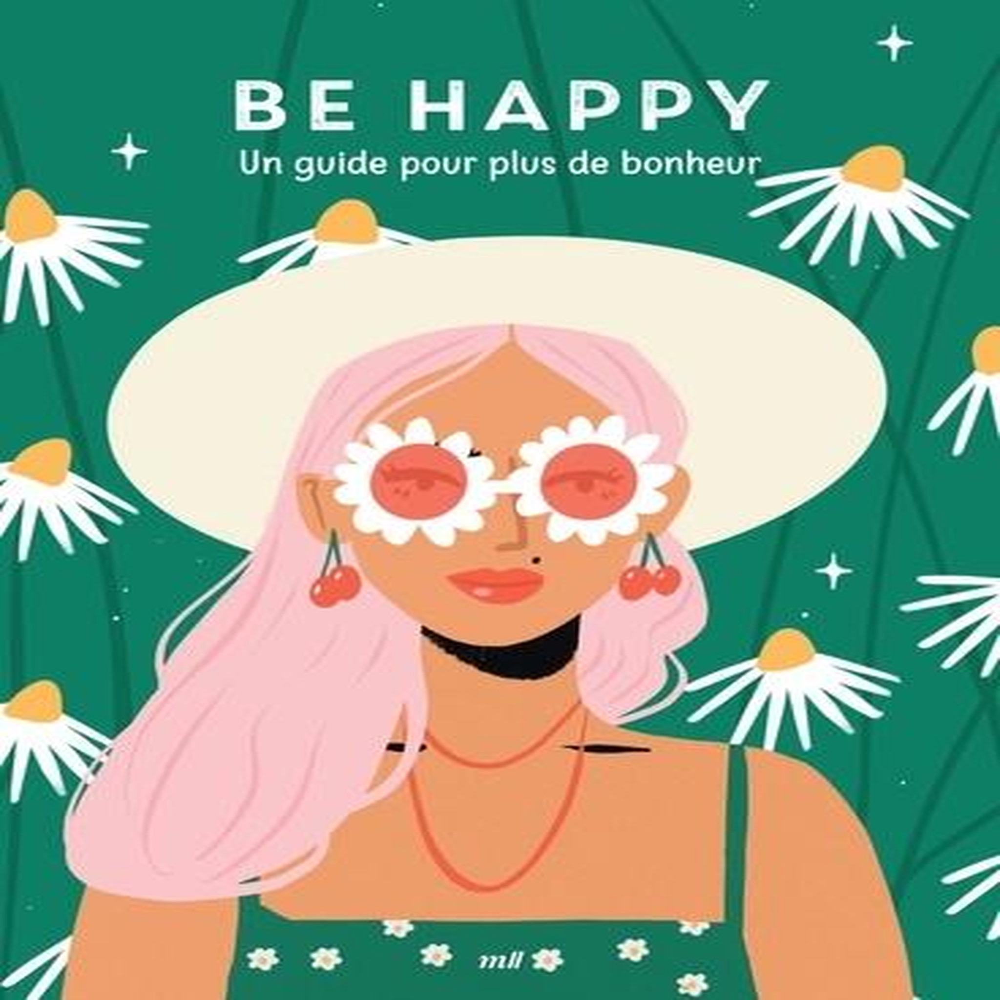 BE HAPPY. UN GUIDE POUR PLUS DE BONHEUR, Lecoq Sophie