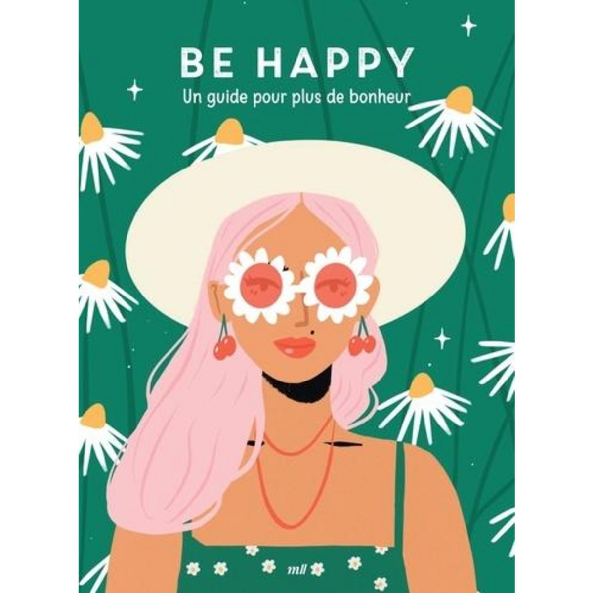 BE HAPPY. UN GUIDE POUR PLUS DE BONHEUR, Lecoq Sophie