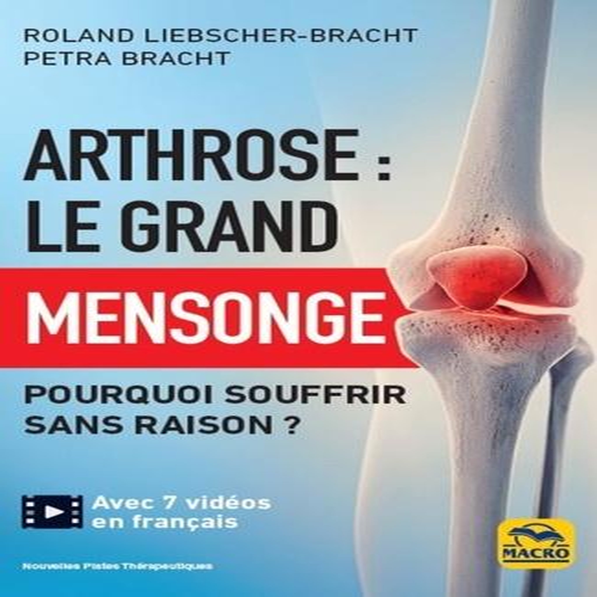 ARTHROSE : LE GRAND MENSONGE, Liebscher-Bracht Roland