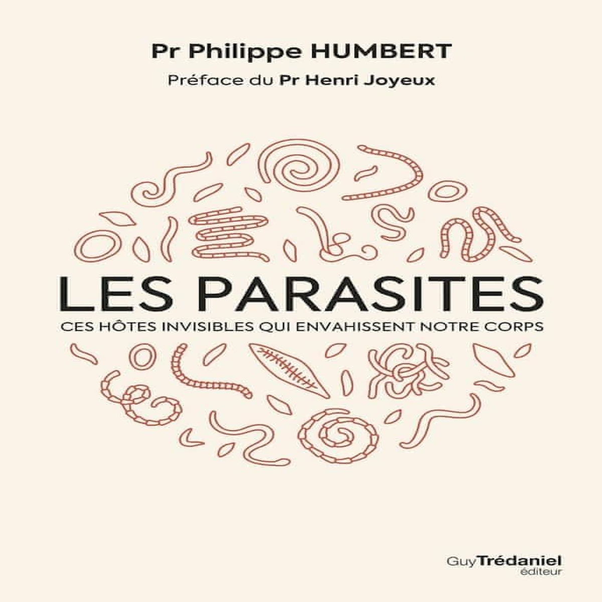 LES PARASITES. CES HOTES INVISIBLES QUI ENVAHISSENT NOTRE CORPS, Humbert Philippe
