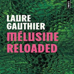 MELUSINE RELOADED, Gauthier Laure