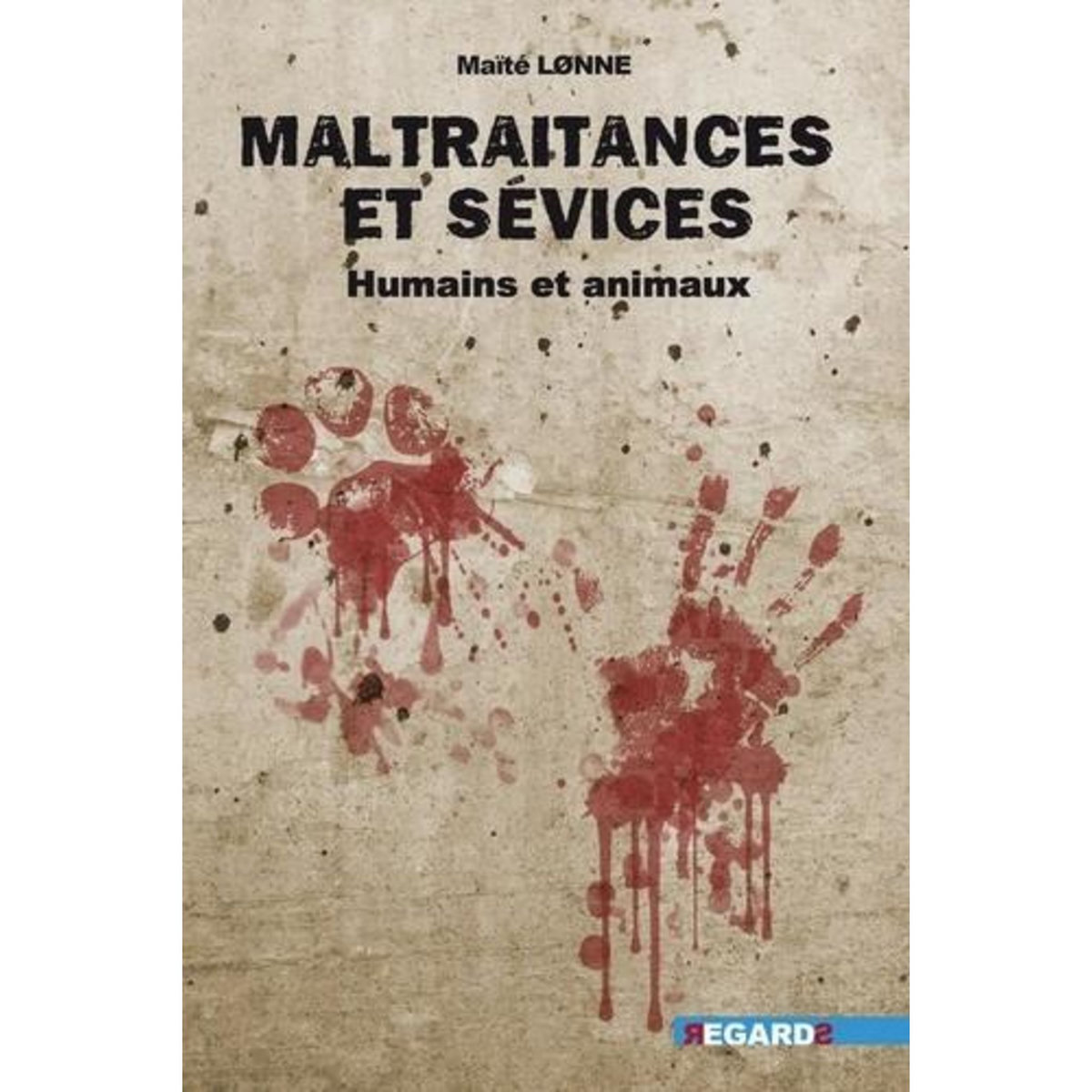 MALTRAITANCE ET SEVICES . HUMAINS ET ANIMAUX, Lønne Maïté