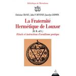 LA FRATERNITE HERMETIQUE DE LOUXOR. RITUELS ET INSTRUCTIONS D'OCCULTISME PRATIQUE, Deveney John-P