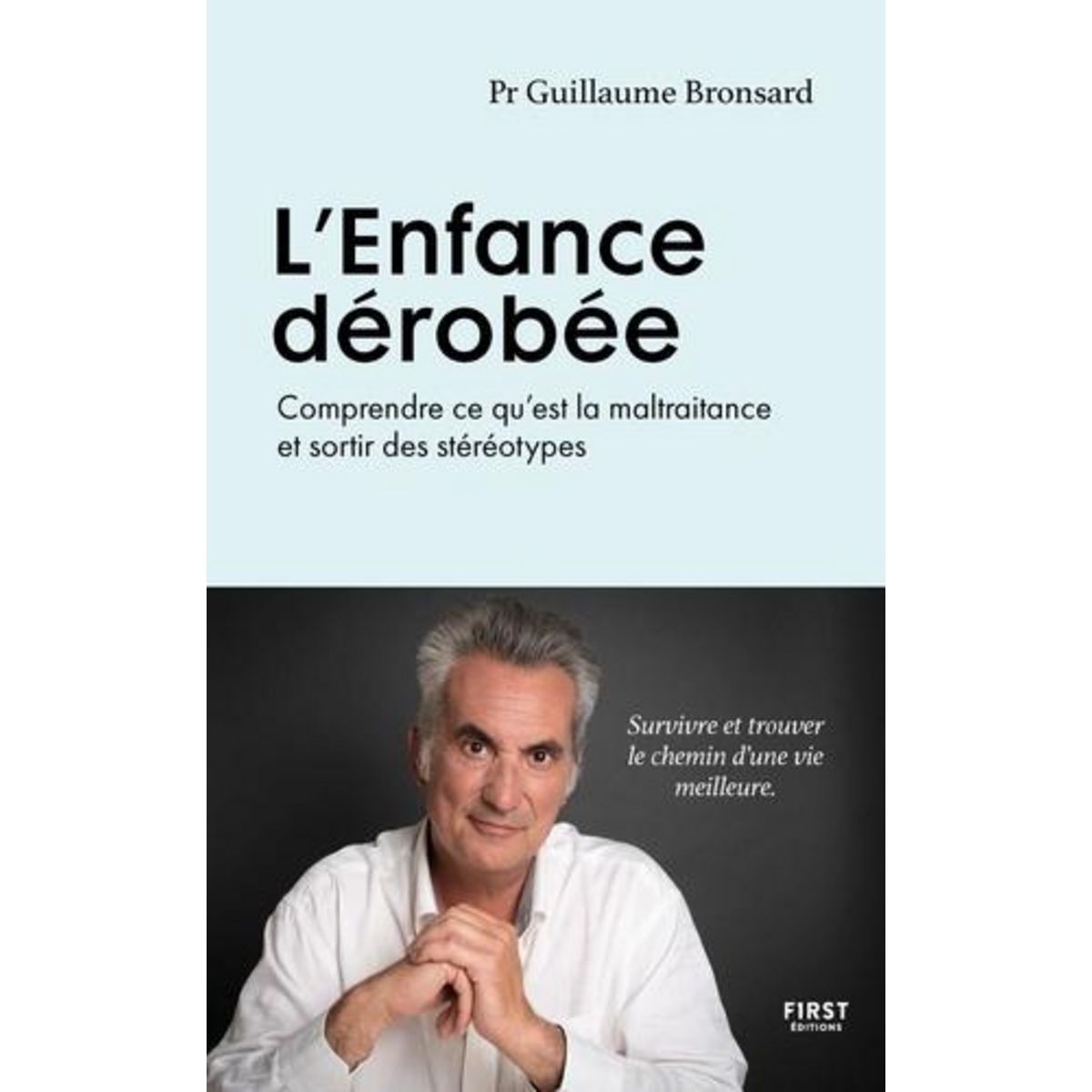 L'ENFANCE DEROBEE. COMPRENDRE CE QU'EST LA MALTRAITANCE ET SORTIR DES STEREOTYPES, Bronsard Guillaume