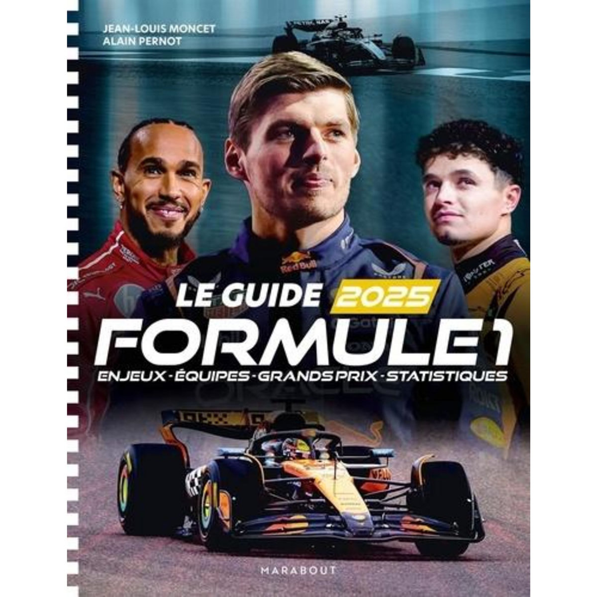 LE GUIDE FORMULE 1. ENJEUX - EQUIPES - GRANDS PRIX - STATISTIQUES, EDITION 2025, Moncet Jean-Louis