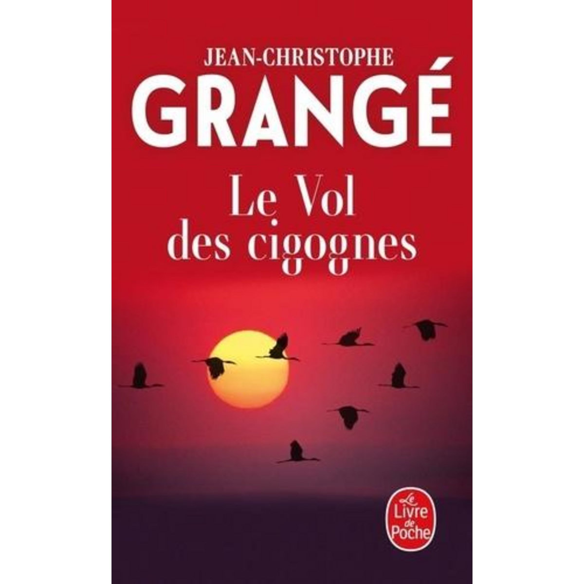 LE VOL DES CIGOGNES, Grangé Jean-Christophe