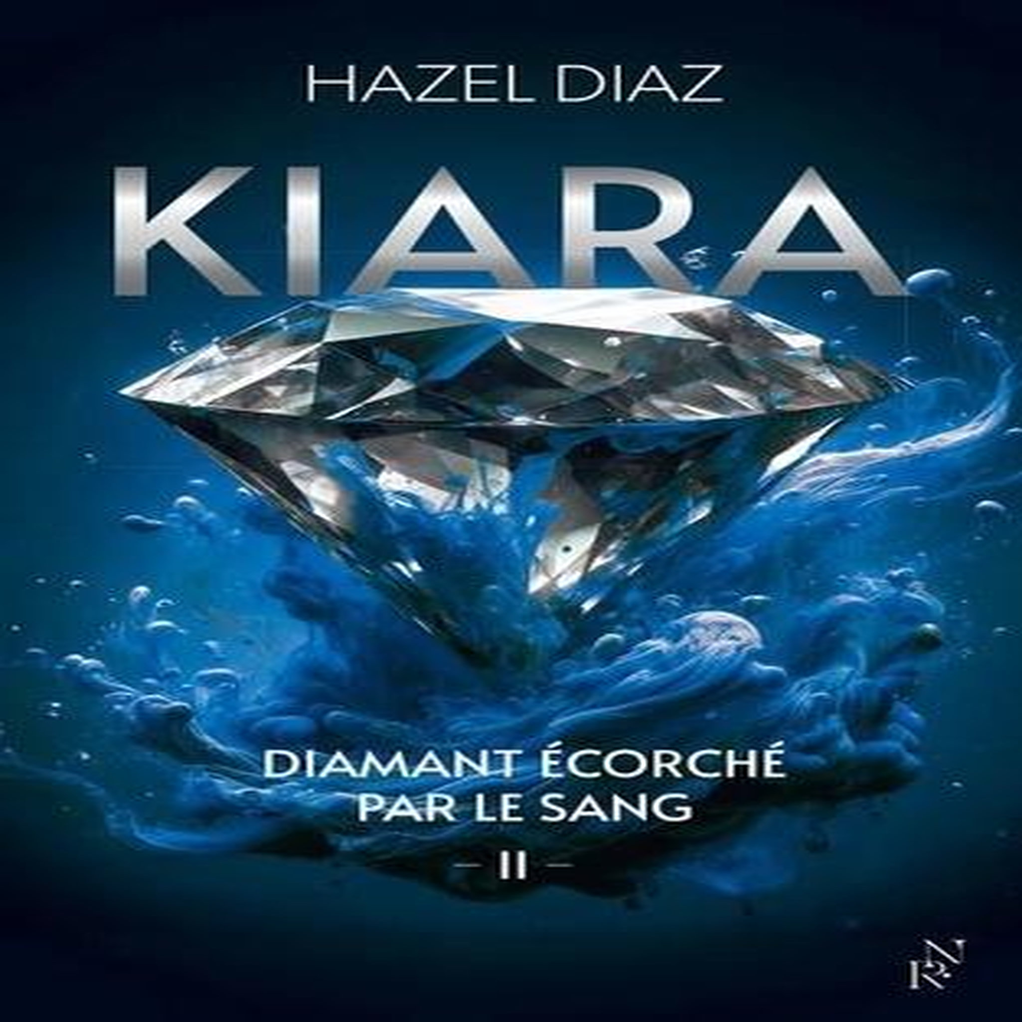 KIARA, DIAMANT ECORCHE PAR LE SANG TOME 2 , Diaz Hazel