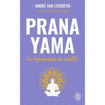 PRANAYAMA. LA DYNAMIQUE DU SOUFFLE, Van Lysebeth André