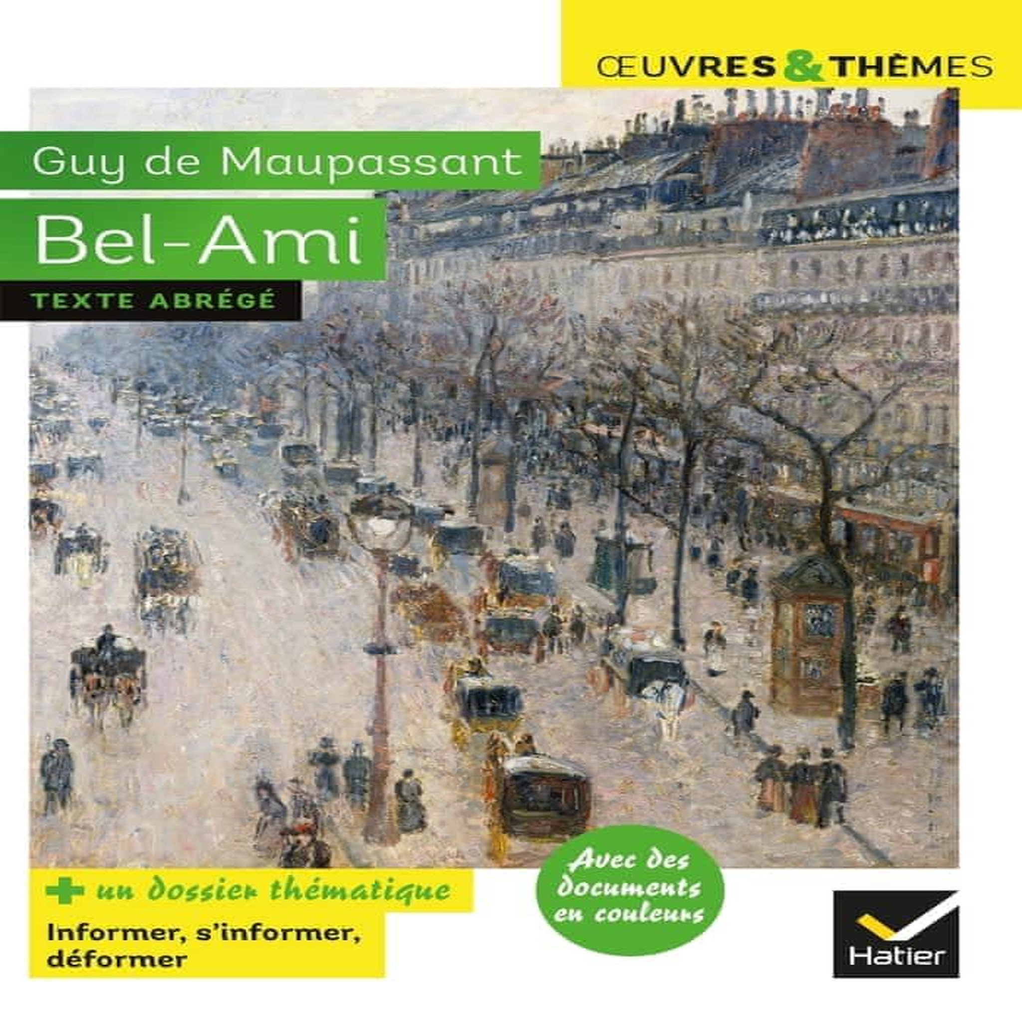 BEL-AMI. SUIVI D'UN DOSSIER THEMATIQUE  INFORMER, S'INFORMER, DEFORMER, Maupassant Guy de