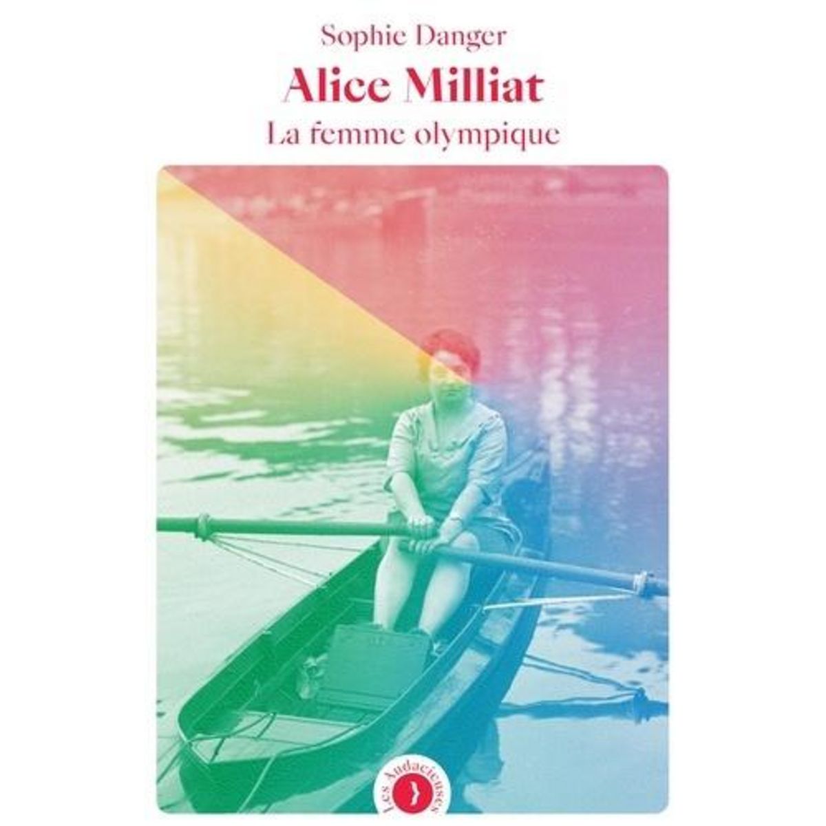 ALICE MILLIAT, LA FEMME OLYMPIQUE, Danger Sophie