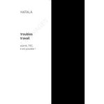 LA VERITE SUR LES TROUBLES PSYCHIQUES AU TRAVAIL. DEPRESSION, ANXIETE, BIPOLARITE, TOC, SCHIZOPHRENIE : LA VIE ACTIVE EST POSSIBLE !, Le Roy-Hatala Claire