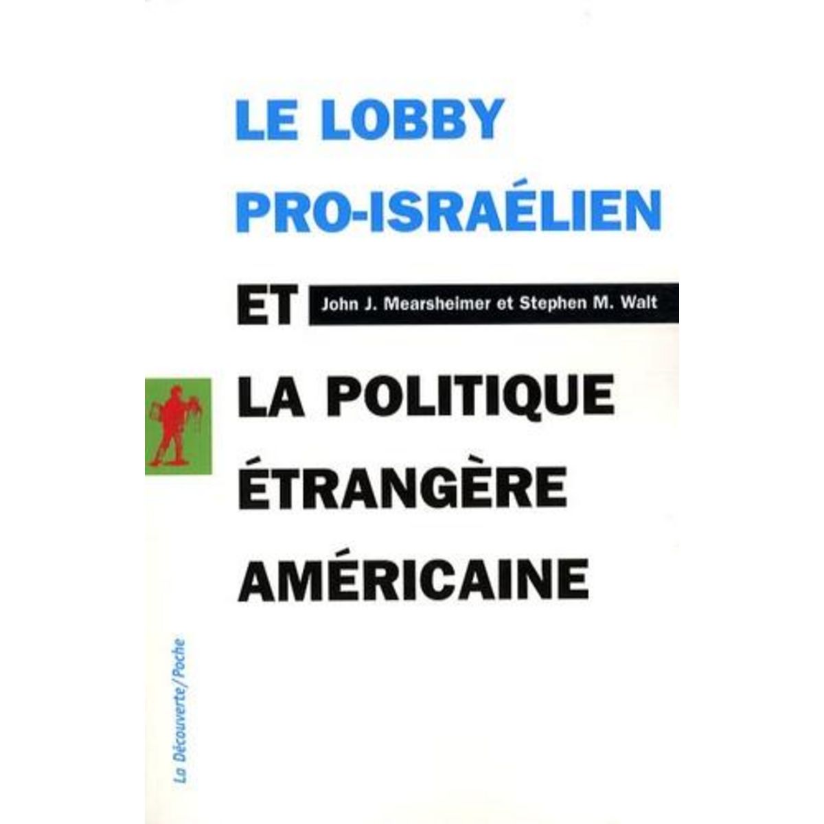 LE LOBBY PRO-ISRAELIEN ET LA POLITIQUE ETRANGERE AMERICAINE, Mearsheimer John J.