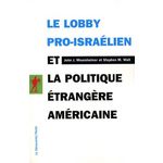 LE LOBBY PRO-ISRAELIEN ET LA POLITIQUE ETRANGERE AMERICAINE, Mearsheimer John J.