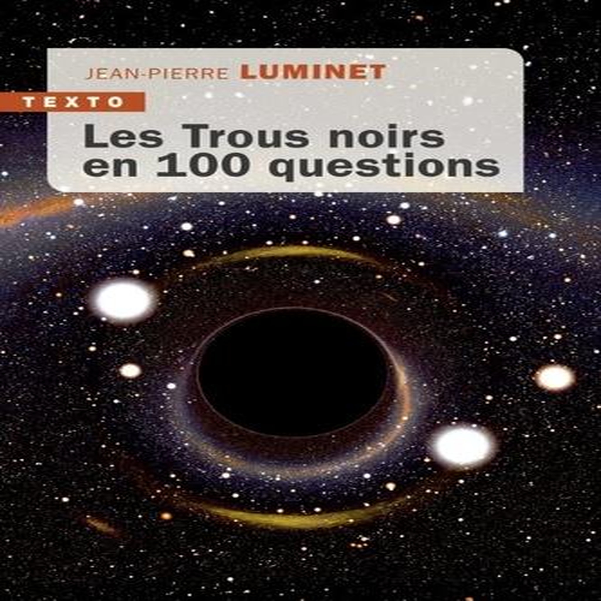 LES TROUS NOIRS EN 100 QUESTIONS, Luminet Jean-Pierre
