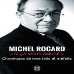 SI CA VOUS AMUSE... CHRONIQUE DE MES FAITS ET MEFAITS, Rocard Michel