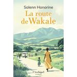 LA ROUTE DE WAKALE, Honorine Solenn