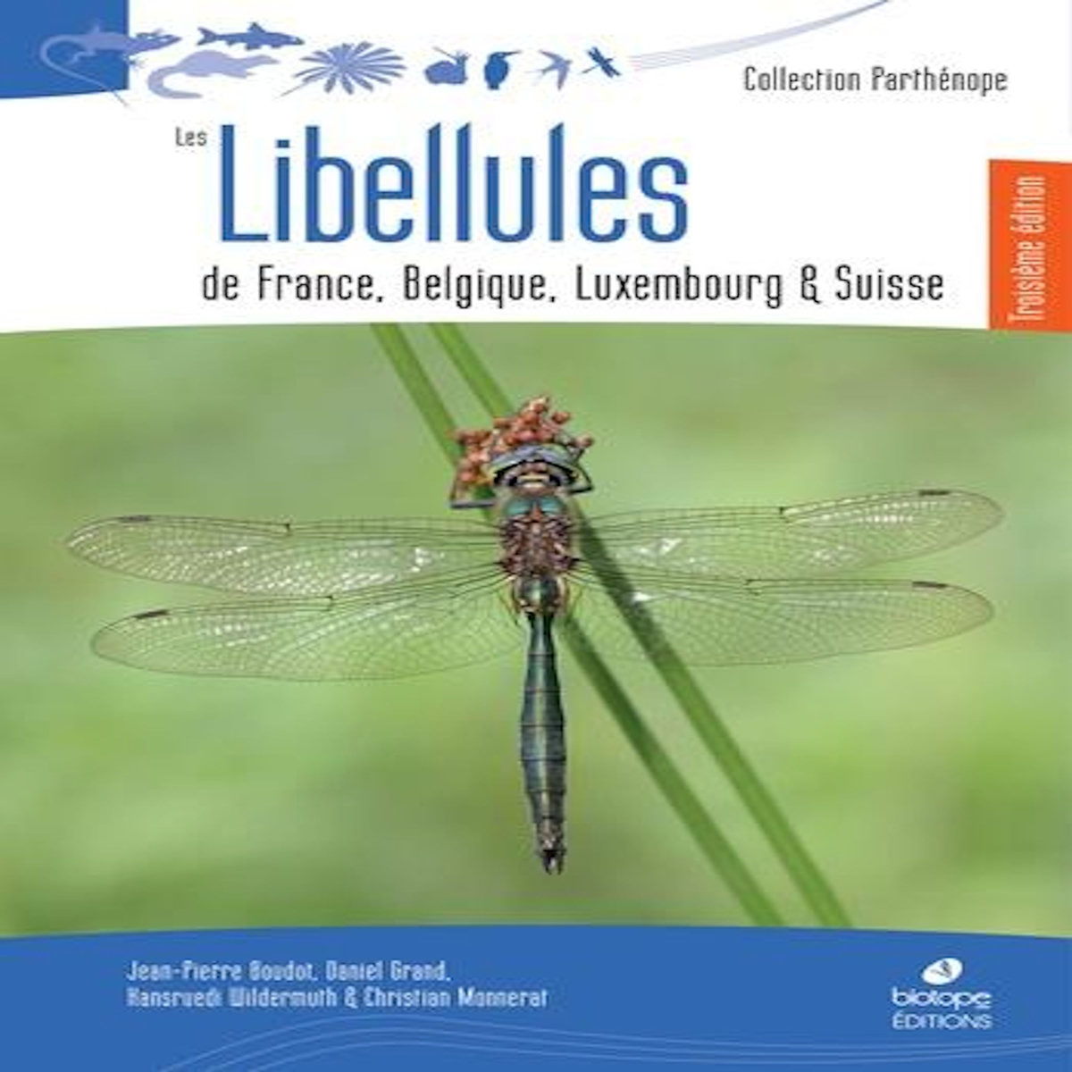 LES LIBELLULES DE FRANCE, BELGIQUE, LUXEMBOURG ET SUISSE. 3E EDITION, Boudot Jean-Pierre