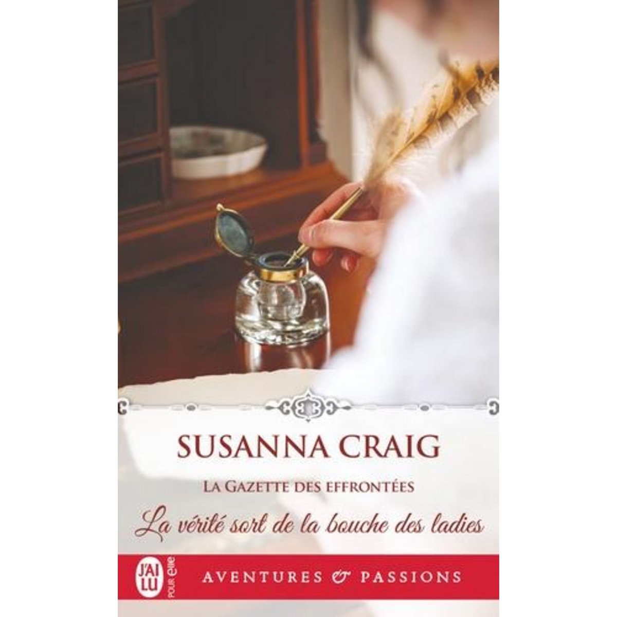 LA GAZETTE DES EFFRONTEES TOME 1 : LA VERITE SORT DE LA BOUCHE DES LADIES, Graig Susanna