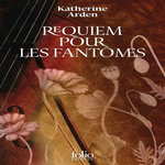 REQUIEM POUR LES FANTOMES, Arden Katherine