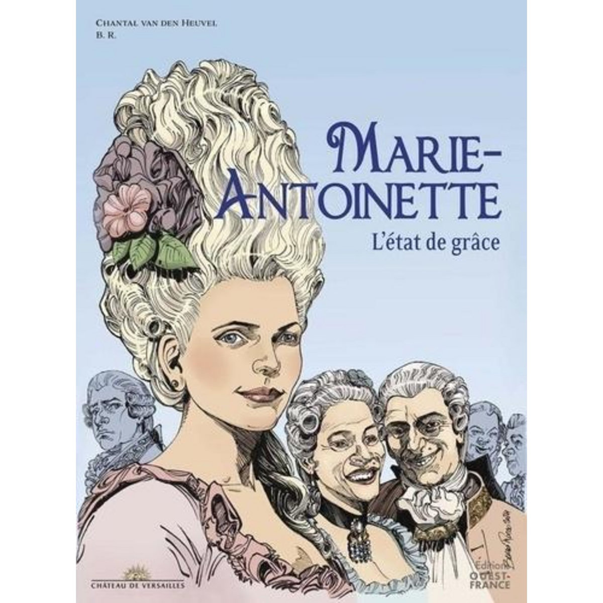 MARIE-ANTOINETTE. L'ETAT DE GRACE, Van den Heuvel Chantal