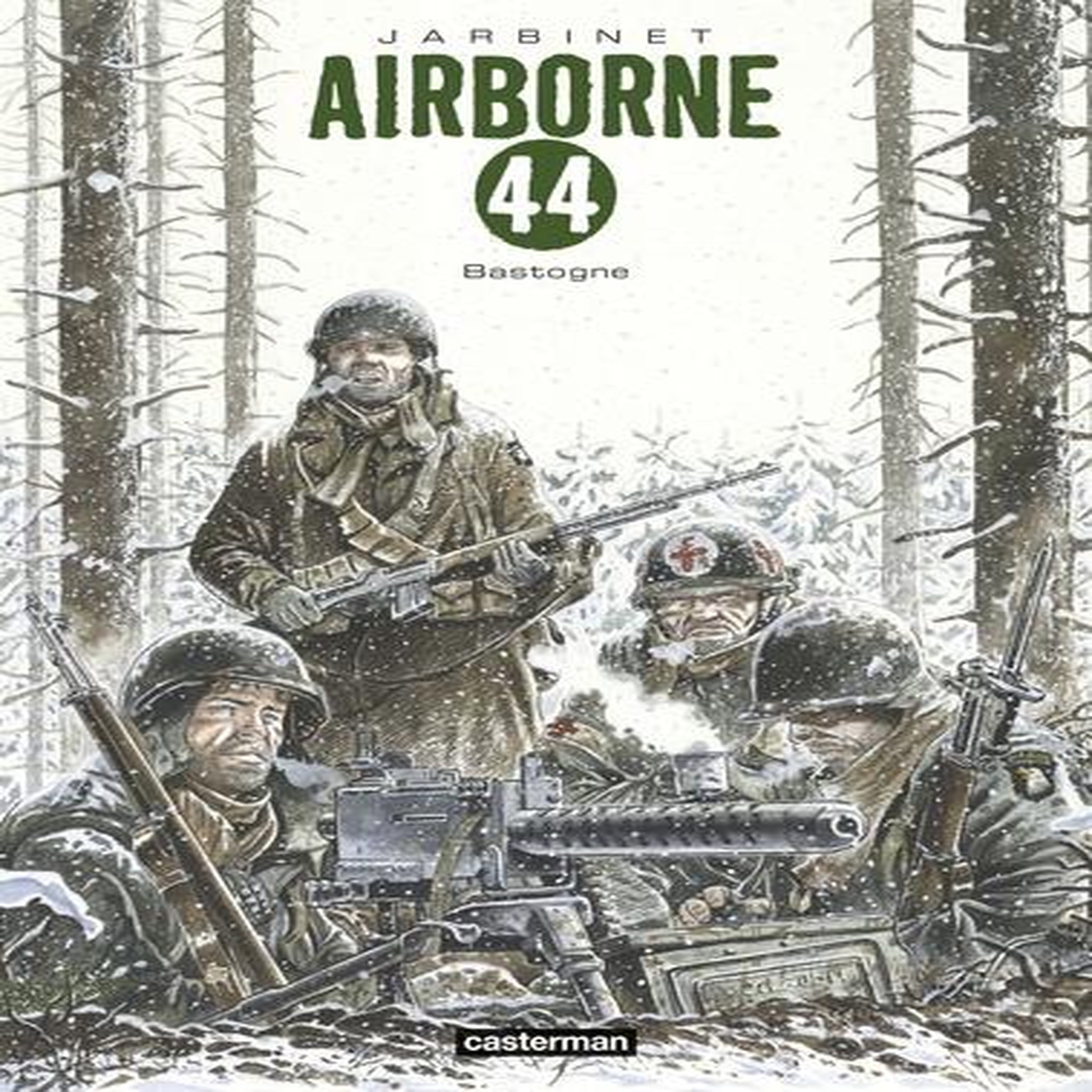 AIRBORNE 44 : BASTOGNE. TOME 5, S'IL FAUT SURVIVRE ; TOME 6, L'HIVER AUX ARMES, Jarbinet Philippe