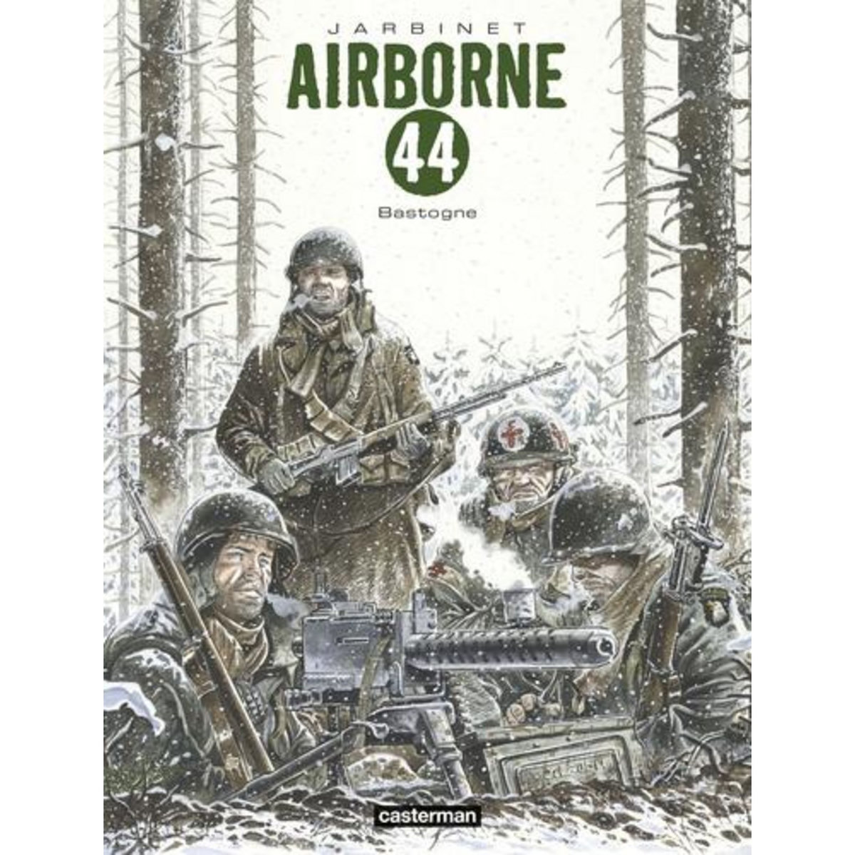 AIRBORNE 44 : BASTOGNE. TOME 5, S'IL FAUT SURVIVRE ; TOME 6, L'HIVER AUX ARMES, Jarbinet Philippe