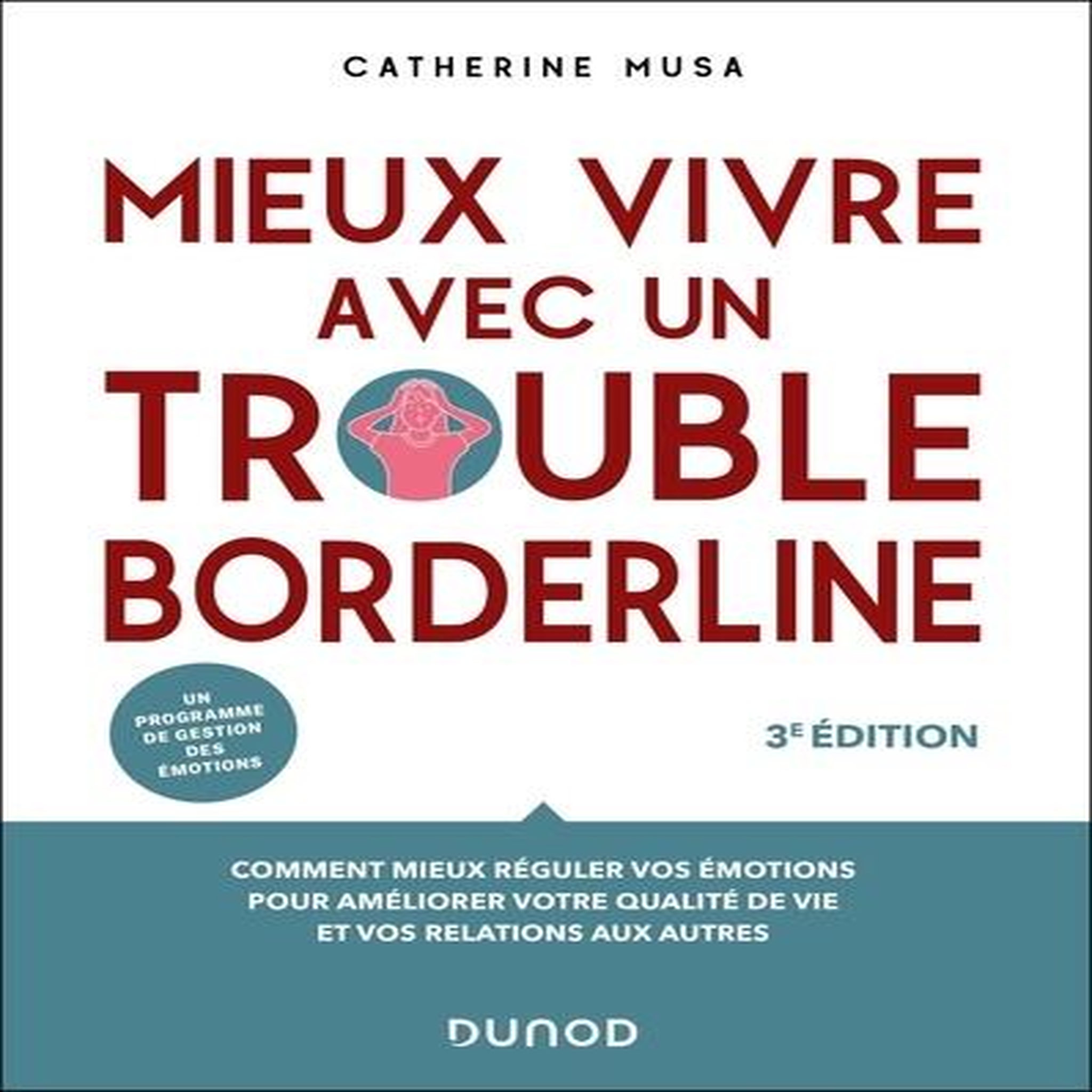 MIEUX VIVRE AVEC UN TROUBLE BORDERLINE. 3E EDITION, Musa Catherine