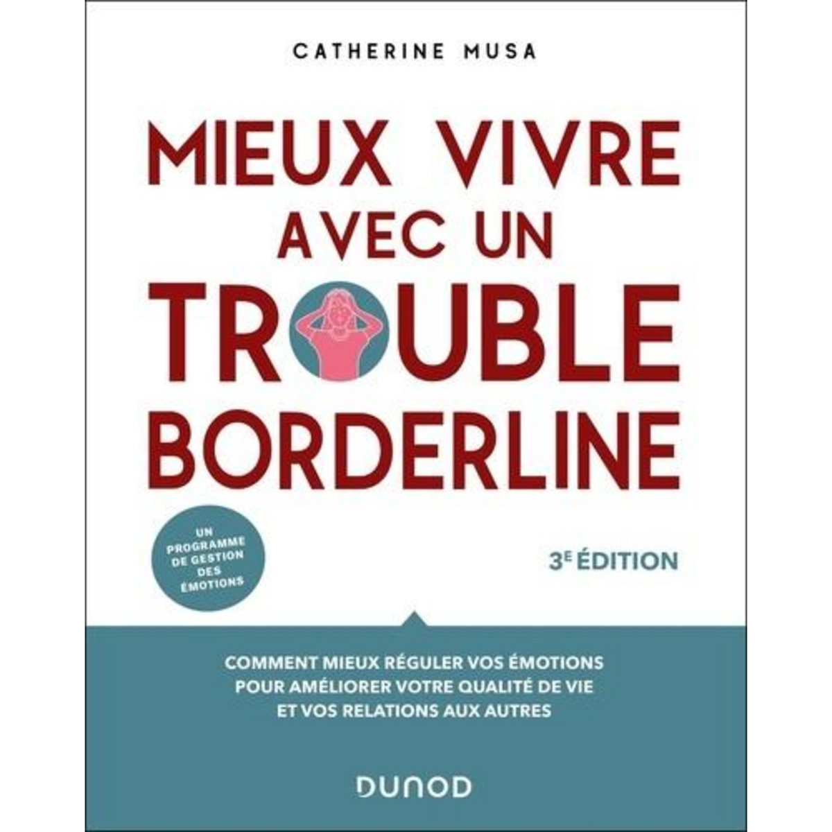 MIEUX VIVRE AVEC UN TROUBLE BORDERLINE. 3E EDITION, Musa Catherine