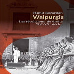 WALPURGIS. LES REVOLUTIONS DE DROITE 1871-1945, Bozarslan Hamit