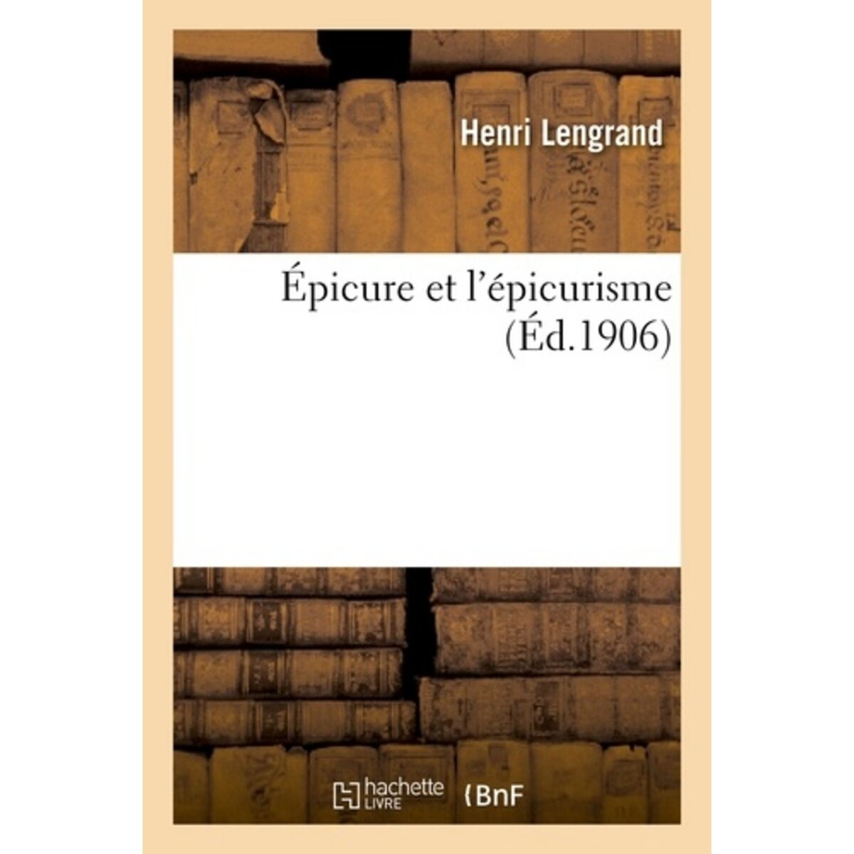  ÉPICURE ET L'ÉPICURISME, Lengrand Henri
