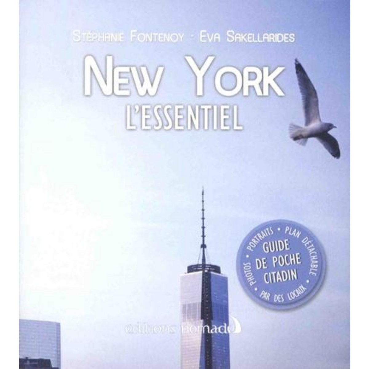 NEW YORK. L'ESSENTIEL, AVEC 1 PLAN DETACHABLE, Fontenoy Stéphanie