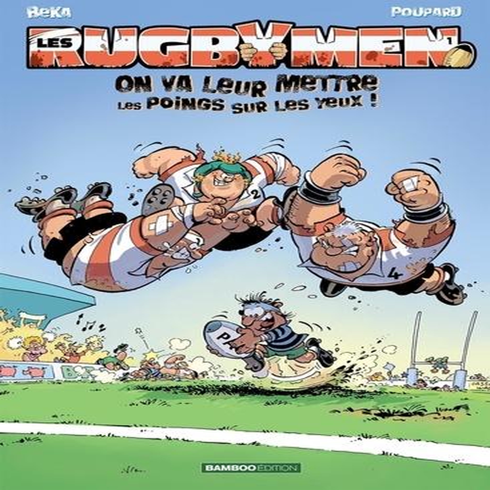 LES RUGBYMEN TOME 1 : ON VA LEUR METTRE LES POINGS SUR LES YEUX !, BeKa